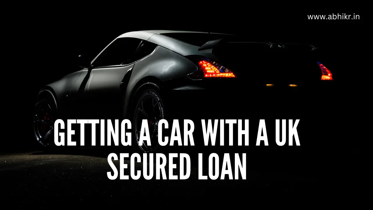 Getting a car with a UK Secured Loan